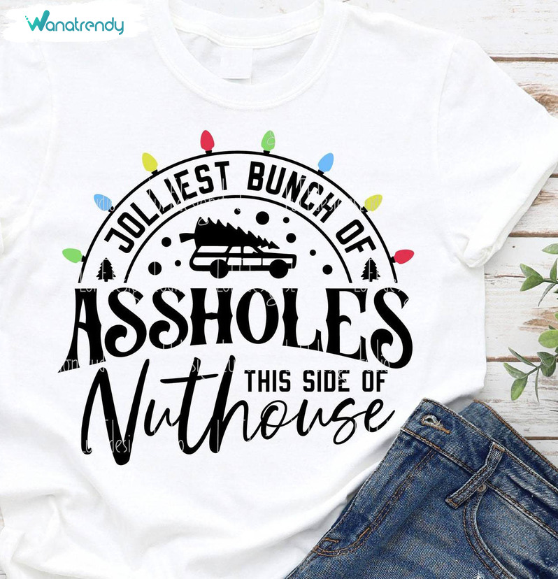 Jolliest Bunch Of Assholes Shirt, Funny Christmas Unisex T Shirt Crewneck Sweatshirt