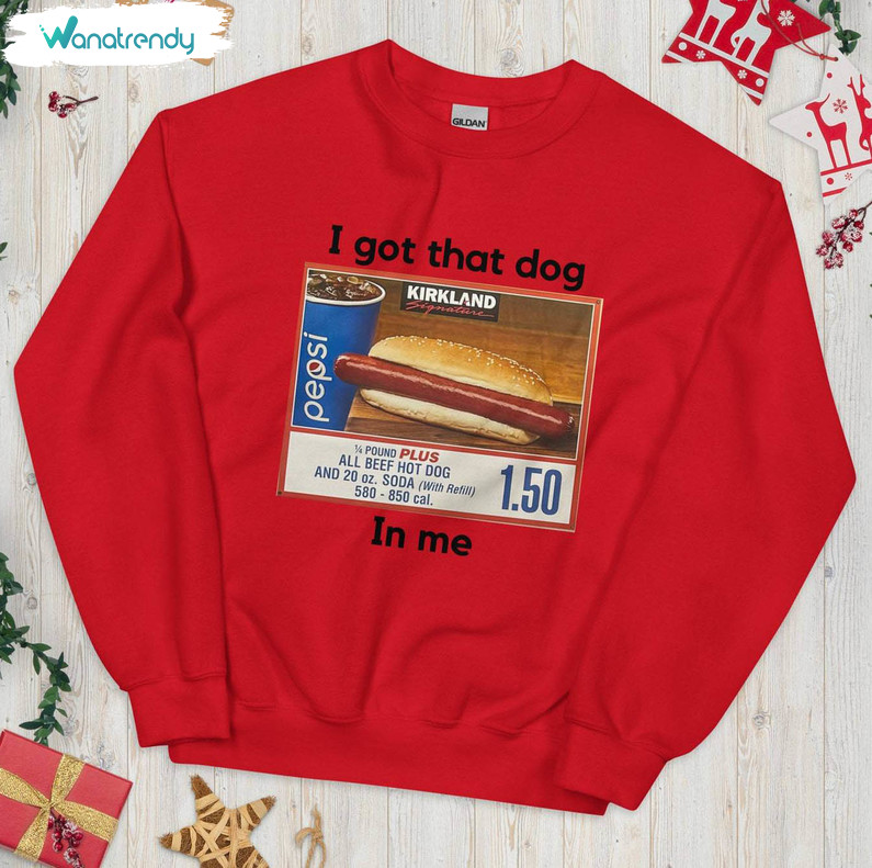 I Got The Dog In Me Shirt, Kirkland Unisex Hoodie Crewneck Sweatshirt