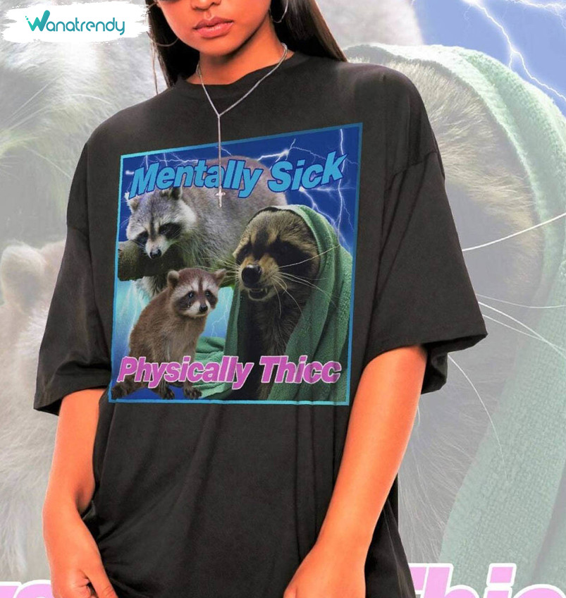 Mentally Sick Physically Thicc Shirt, Opossums Lover Unisex T Shirt Long Sleeve