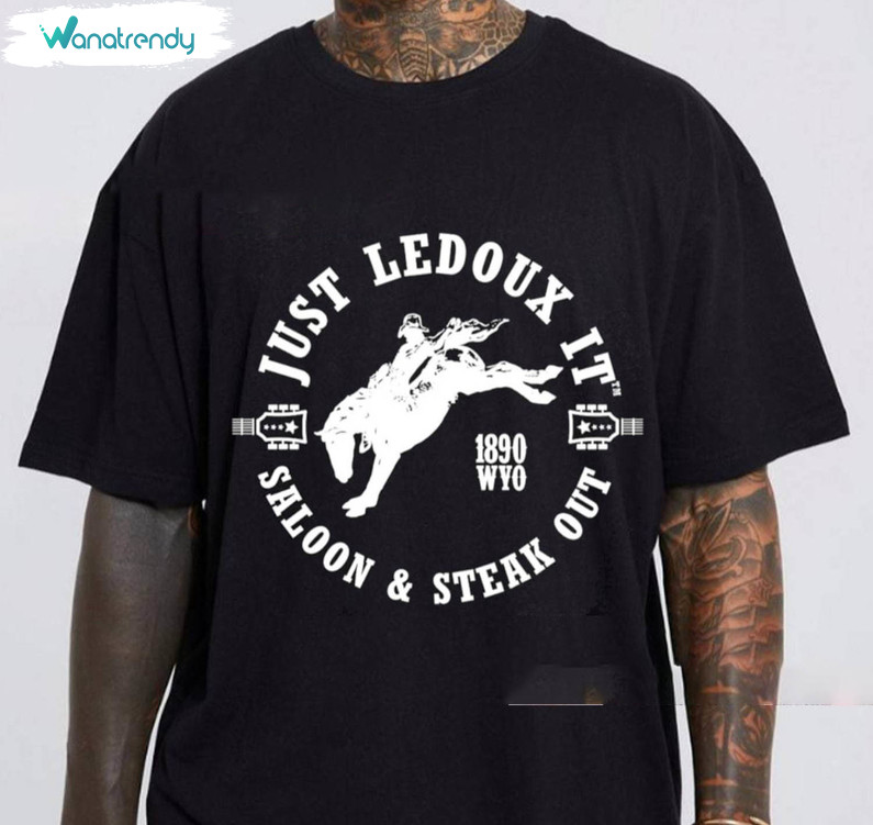 Just Ledoux It Shirt, Cowboy Whiskey Unisex T Shirt Sweater