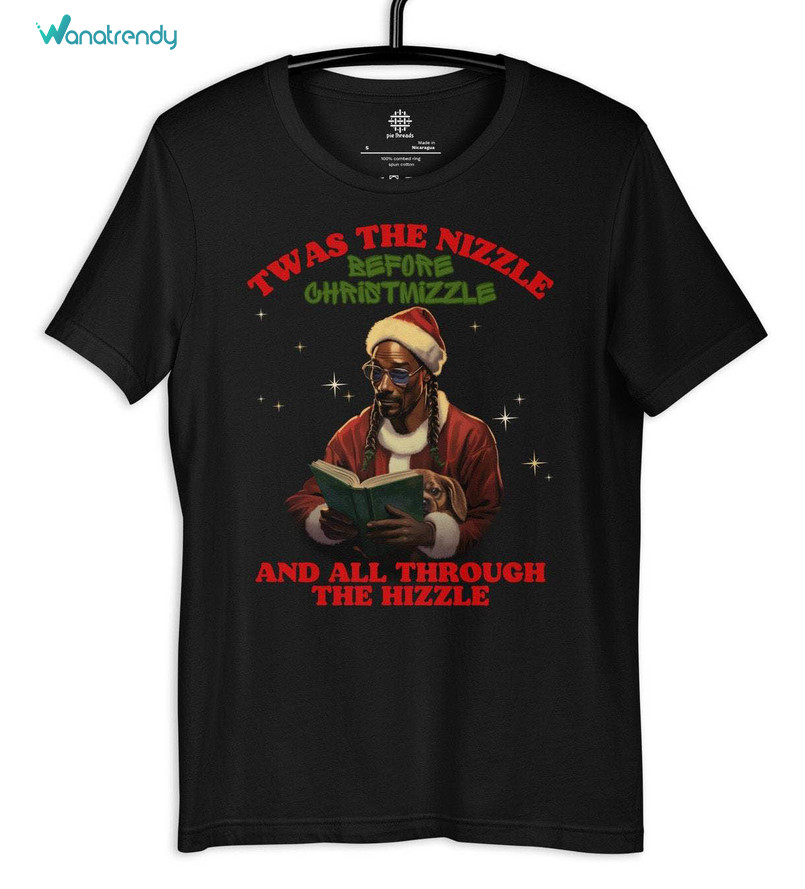 Twas The Nizzle Before Christmizzle Shirt, Snoop Christmas Crewneck Sweatshirt Sweater