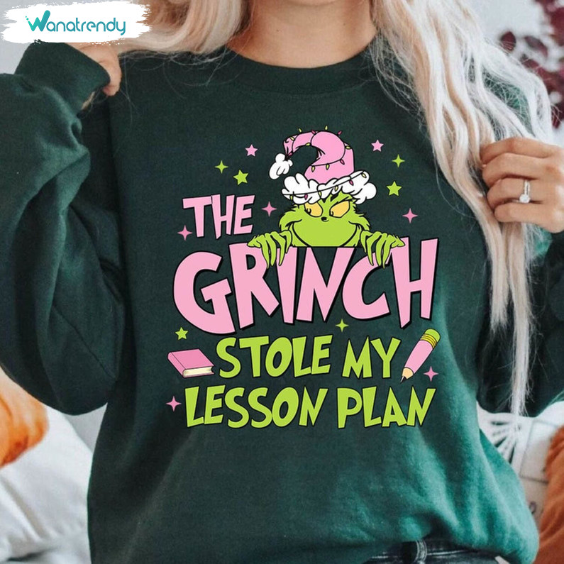 The Grinch Stole My Lesson Plans Shirt, Grinch Teacher Tee Tops Hoodie