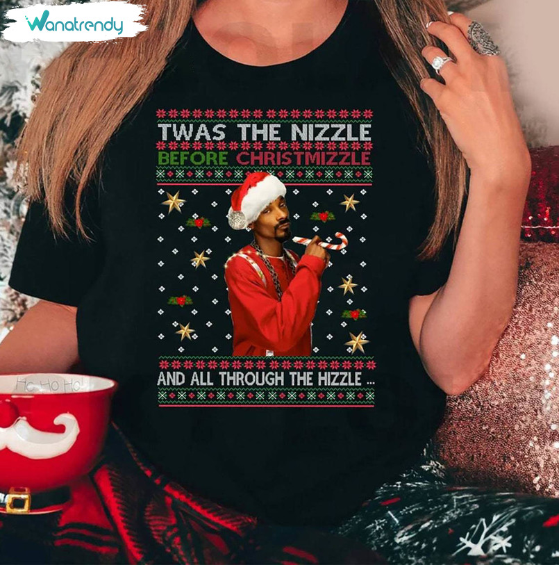 Twas The Nizzle Before Christmizzle Shirt, Snoop Dogg Sweater Short Sleeve
