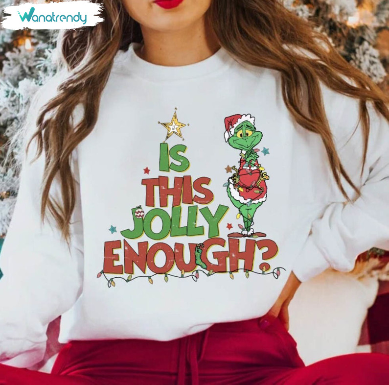Is This Jolly Enough Shirt, Christmas Grinch Sweater Long Sleeve