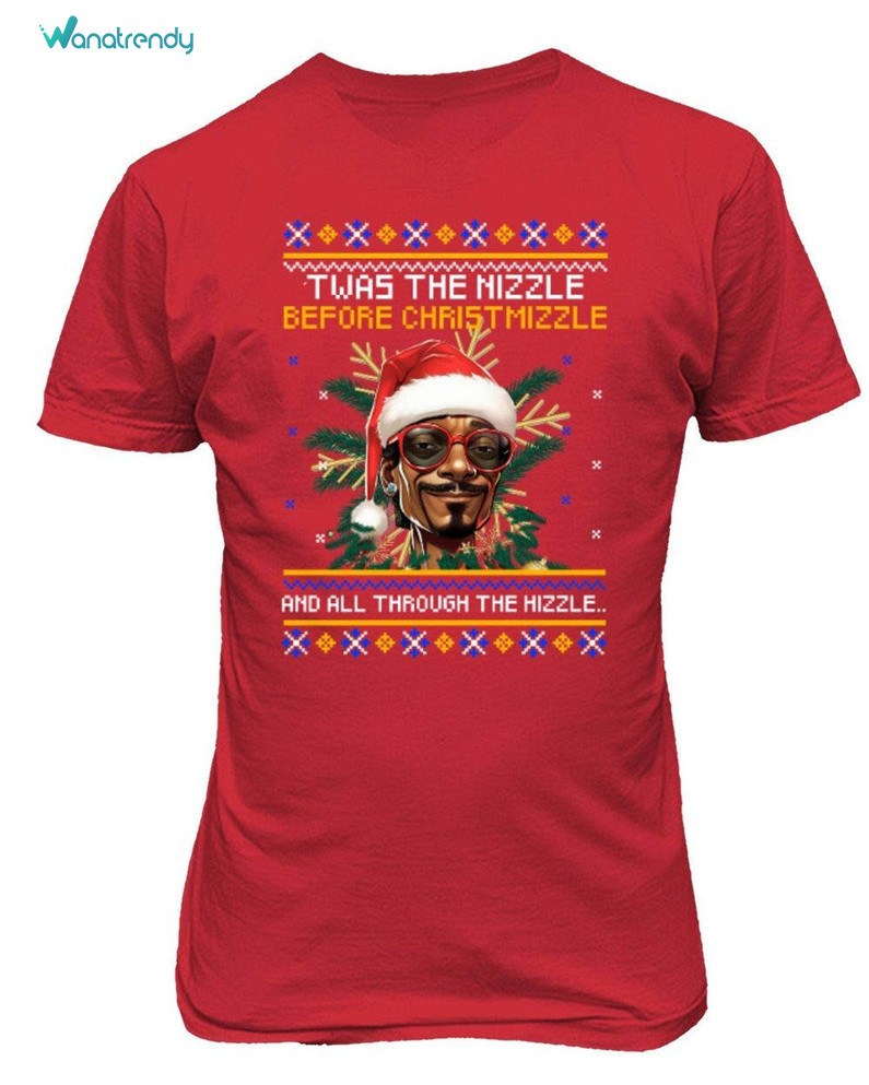 Twas The Nizzle Before Christmizzle Shirt, Merry Christmas Unisex Hoodie Long Sleeve