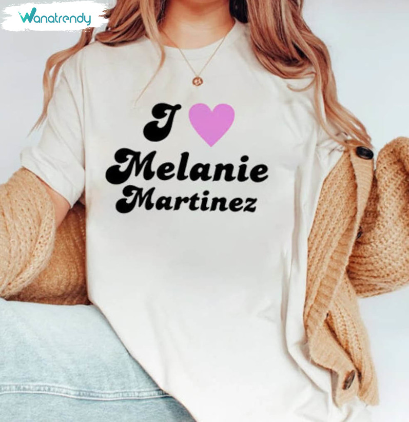 Melanie Martinez Shirt, I Love Melanie Martinez Unisex Hoodie Crewneck Sweatshirt