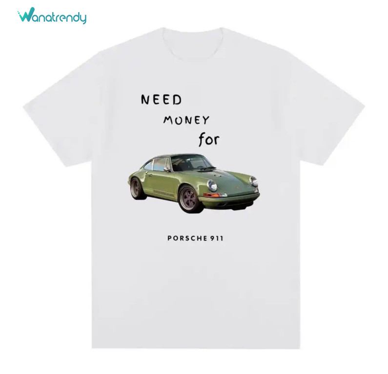 Need Money For Porsche Shirt, No Money No Honey Need Crewneck Sweatshirt Sweater