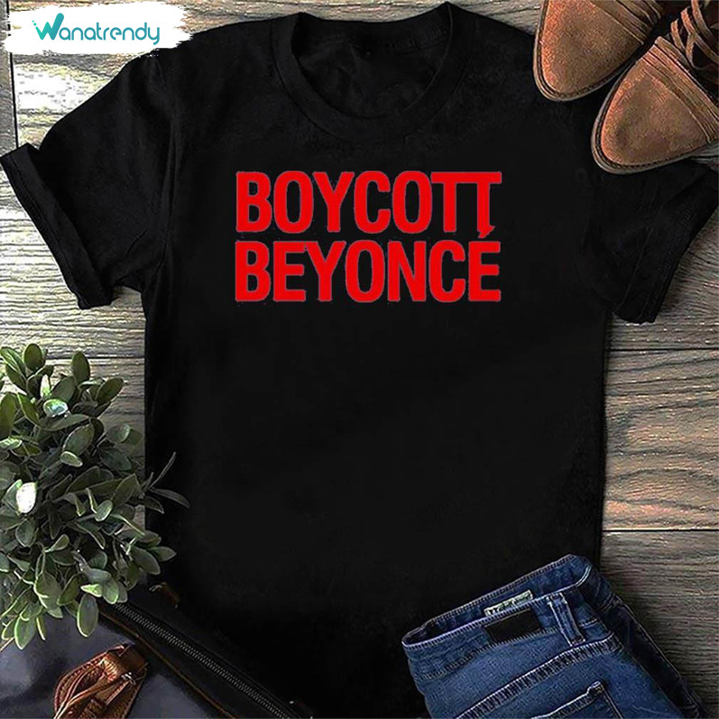 Funny Boycott Beyonce Shirt, Beyonce Merch Shirt Unisex T Shirt Unisex Hoodie