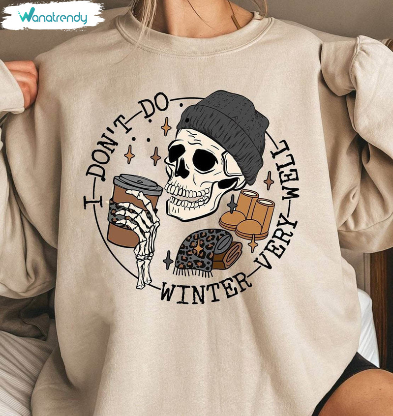 I Don't Do Winter Very Well Shirt, Vintage Skeleton Long Sleeve Unisex T Shirt
