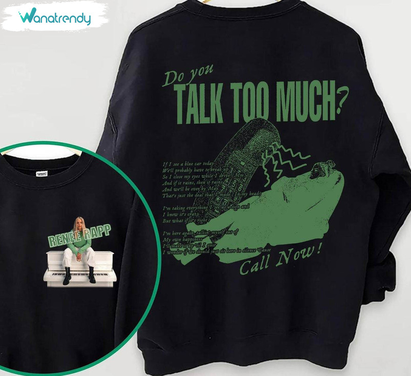Do You Talk Too Much Renee Rapp Shirt, Renee Rapp Fans Crewneck Sweatshirt
