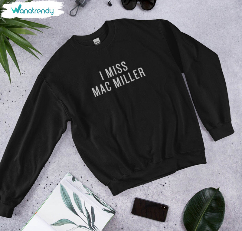 I Miss Mac Miller Shirt , Comfort Mac Miller Sweatshirt Long Sleeve
