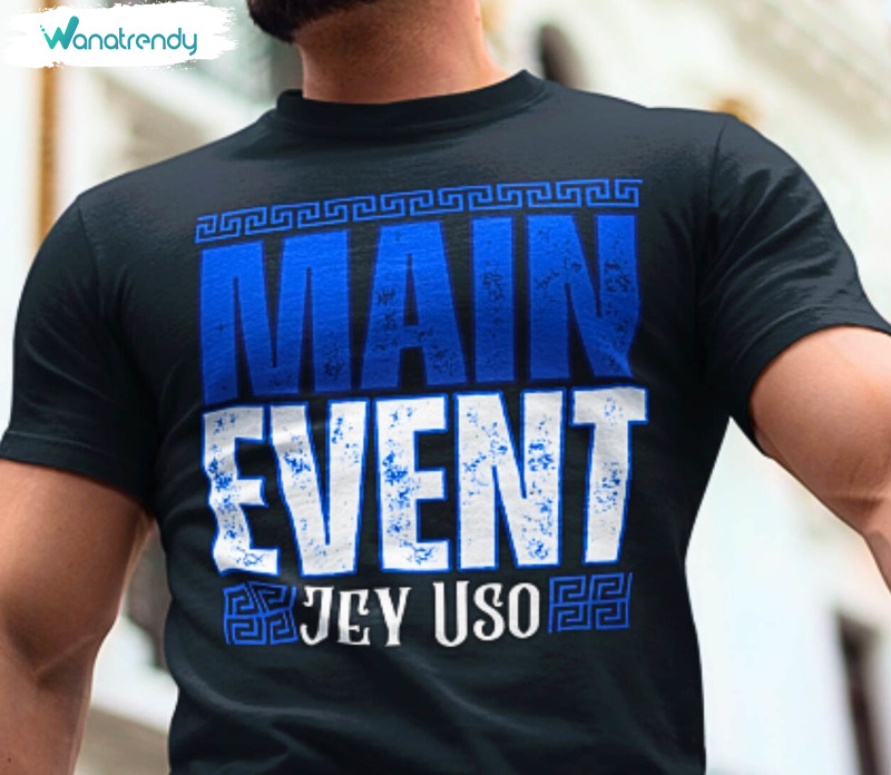 Inspirational Jey Uso Shirt, Trendy Main Event Jey Uso T Shirt Short Sleeve