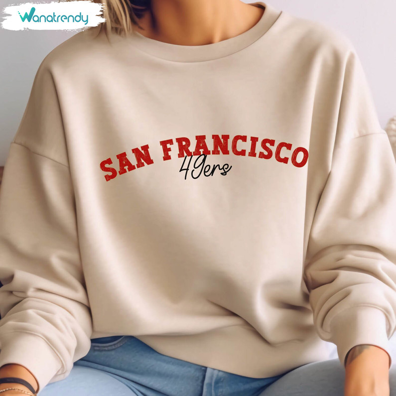 San Francisco 49ers T Shirt, Funny San Francisco Football Sweatshirt Short Sleeve