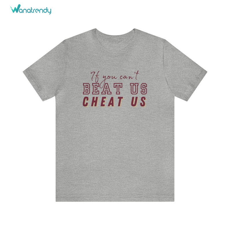 Beat Us Cheat Us Shirt, If You Can't Beat Us Cheat Us Noles Football T Shirt Hoodie