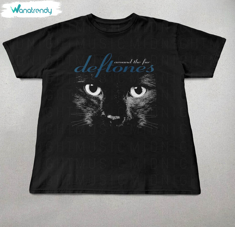 Deftones Around The Fur Trendy Shirt, Deftones Cat Unisex Hoodie Tee Tops