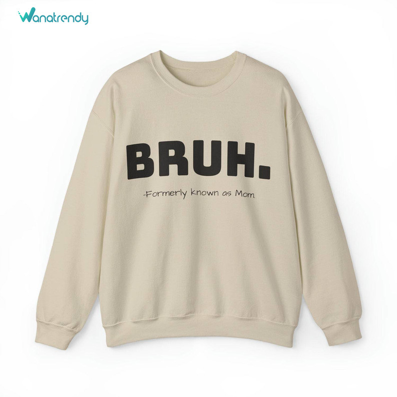 Limited Bruh Formally Known As Mom Shirt, Mom Sweatshirt Unisex Hoodie