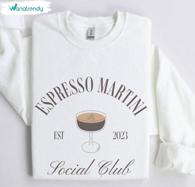 Cute Espresso Martini Social Club Crewneck , Espresso Martini Sweatshirt Unisex Hoodie