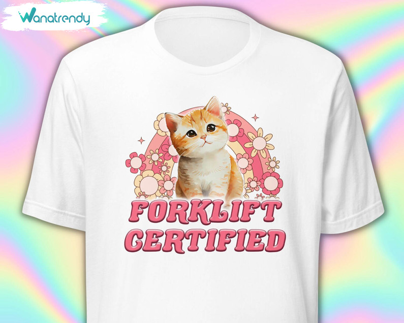 Trendy Forklift Certified Shirt, Badass Ironic Twitter Memes Crewneck Tee Tops