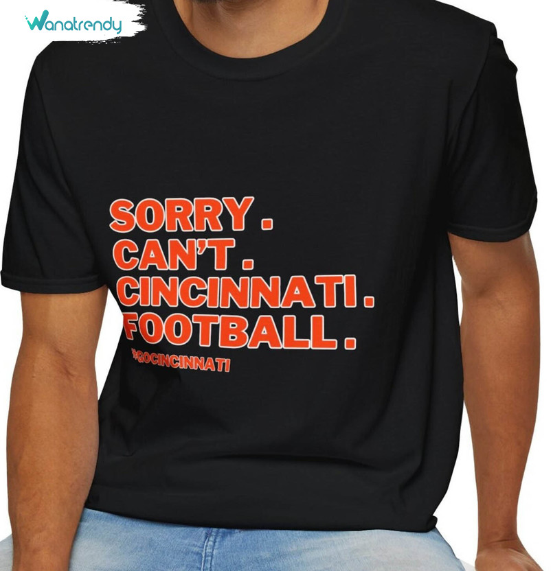 Awesome Sorry Can't Cincinnati Football Sweatshirt , Cincinnati Bengals Shirt Hoodie