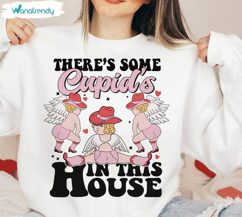 There's Some Cupid's In This House Shirt, Funny Valentines Day T Shirt Sweater