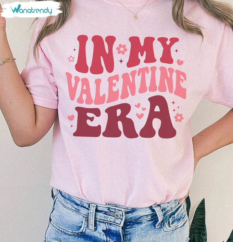 Comfort In My Valentine Era Shirt, Trendy Valentine Unisex Hoodie Tee Tops