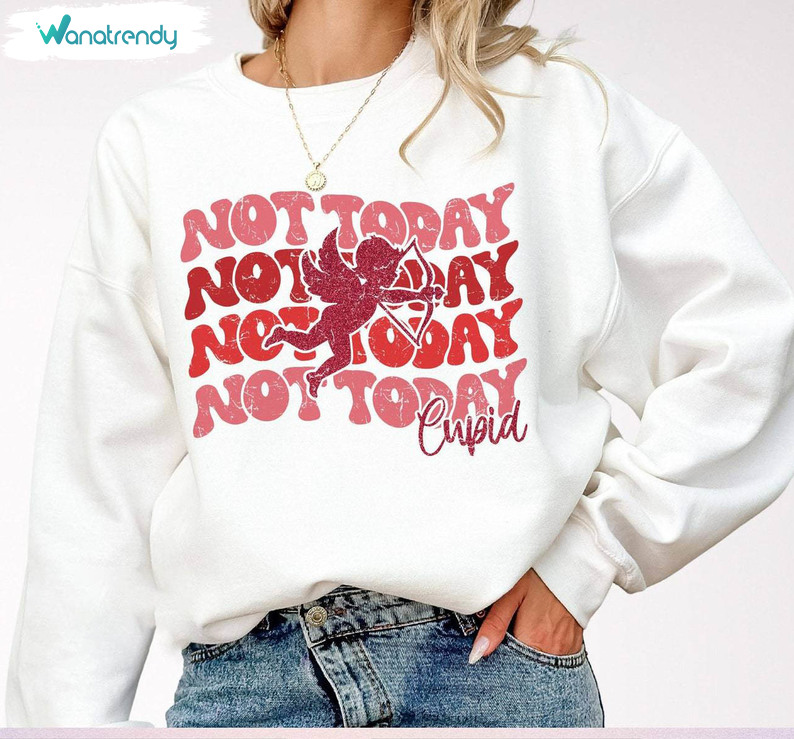Vintage Not Today Cupid Shirt, Funny Valentines Day Unisex Hoodie Sweatshirt