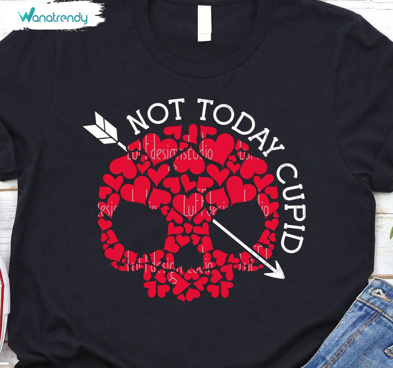Cool Design Not Today Cupid Shirt, Funny Valentines Unisex T Shirt Short Sleeve