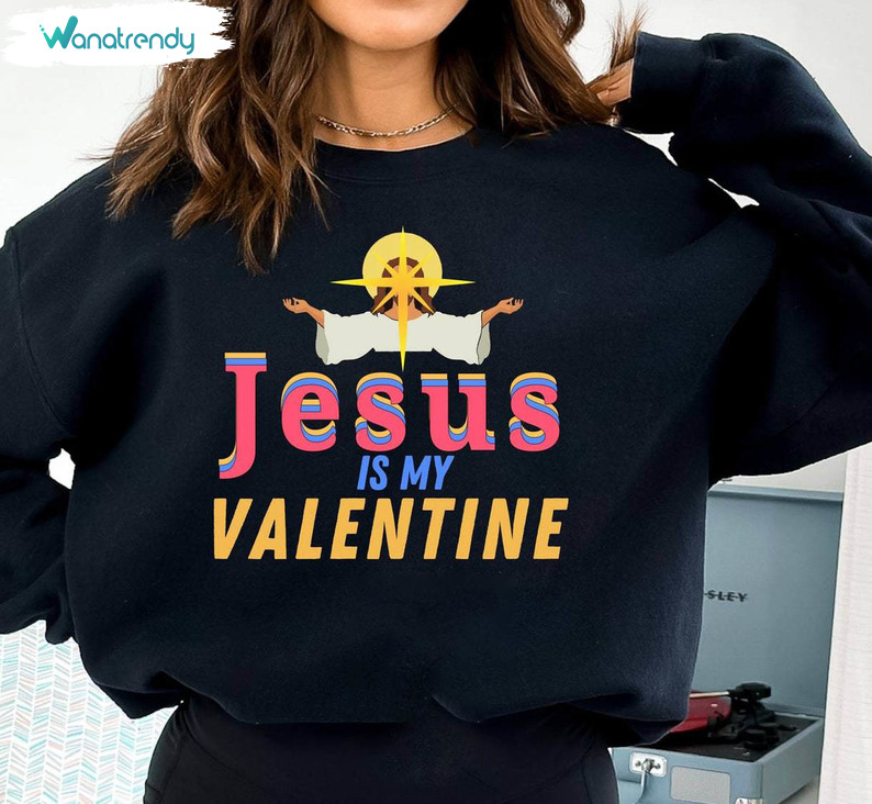 Retro Jesus Is My Valentine Sweatshirt, Valentine's Day Sweater Unisex Hoodie T Shirt
