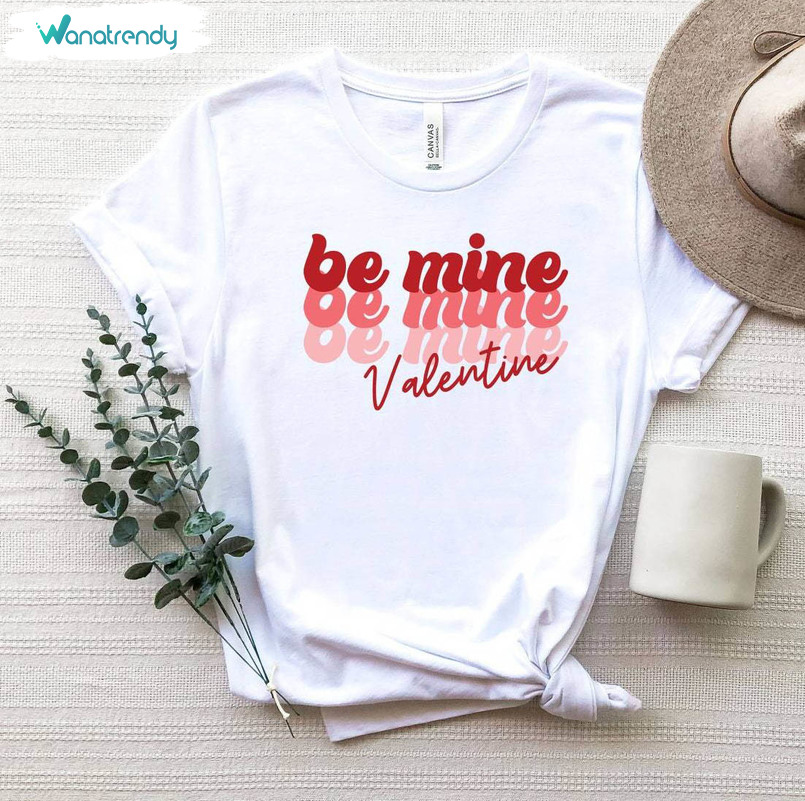 New Rare Be Mine Valentine Shirt, Valentine's Day Unisex Hoodie Long Sleeve