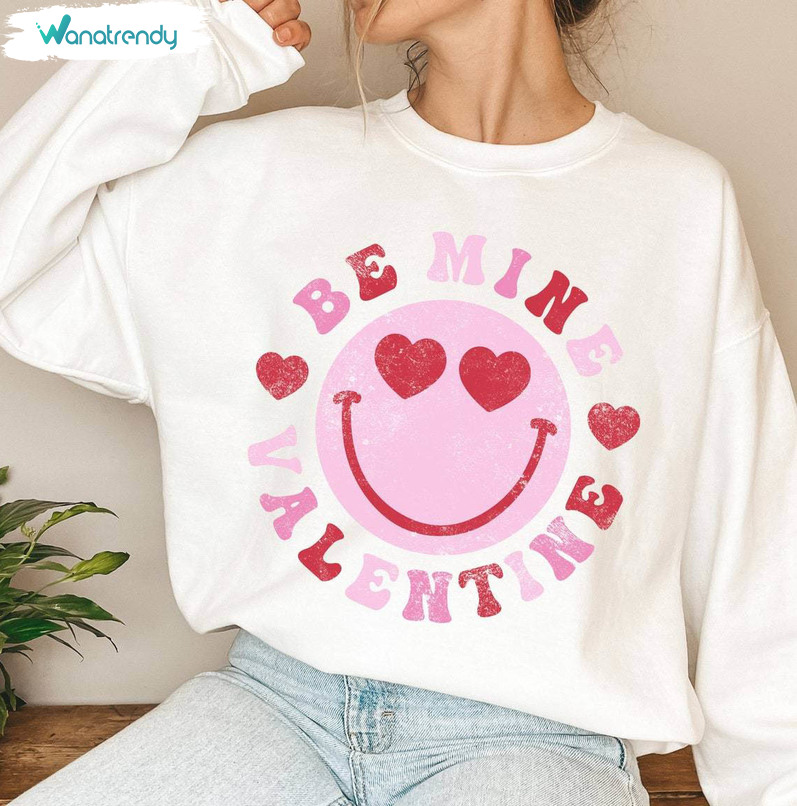 Must Have Happy Face Smile Sweatshirt, Be Mine Valentine Shirt Short Sleeve