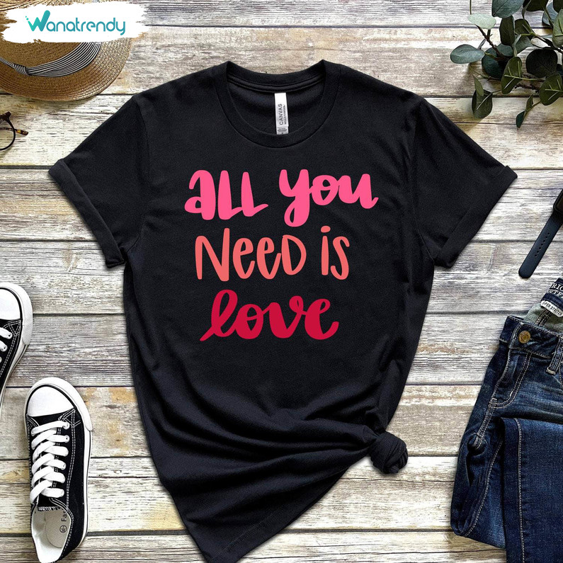 Creative Valentine Heart Sweatshirt , All You Need Is Love Shirt Short Sleeve