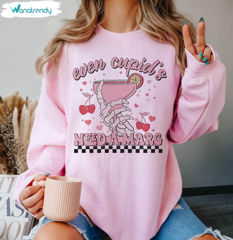 Must Have Even Cupid Need A Margarita Shirt, Funny Valentine Tee Tops Long Sleeve
