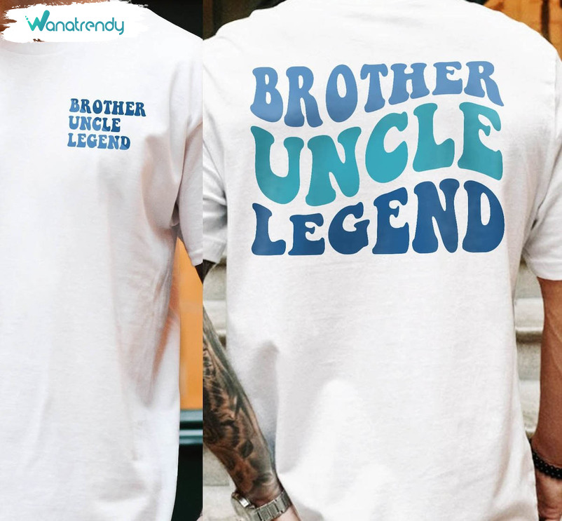 Groovy Brother Uncle Legend Shirt, Creative New Uncle Unisex T Shirt Long Sleeve