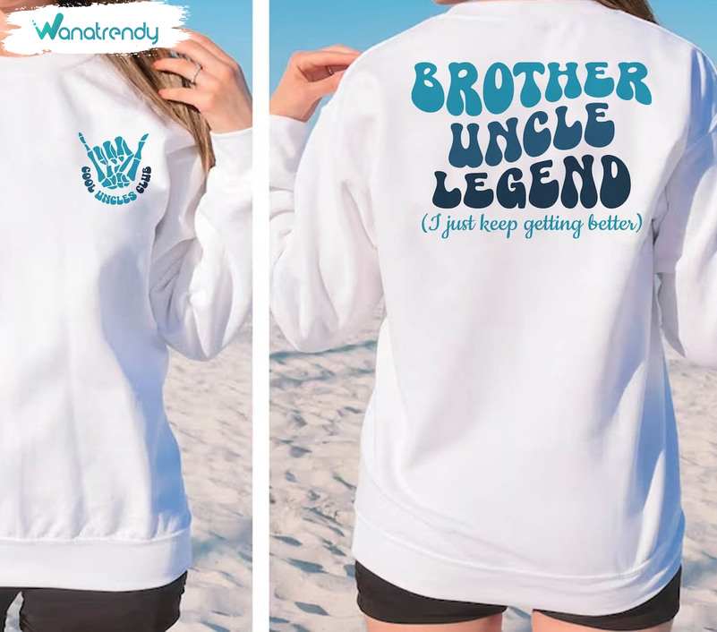 Must Have Brother Uncle Legend Shirt, New Uncle Short Sleeve Unisex Hoodie