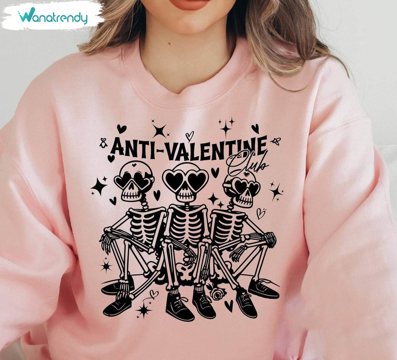 Comfort Anti Valentine Club Shirt, Groovy Skeleton Unisex T Shirt Unisex Hoodie