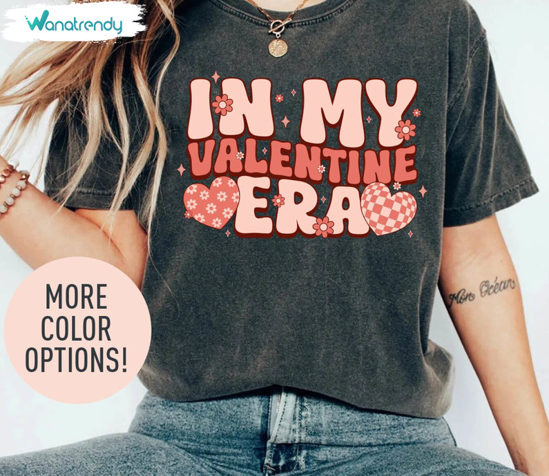 New Rare In My Valentine Era Shirt, Happy Valentine Unisex T Shirt Unisex Hoodie