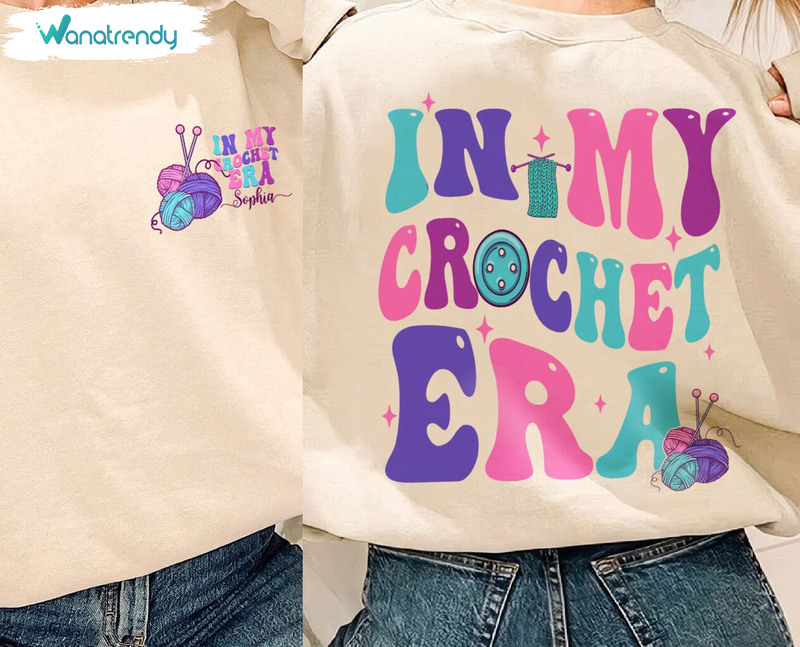 Cool Design In My Crochet Era Shirt, Inspirational Crafter Tee Tops Sweater