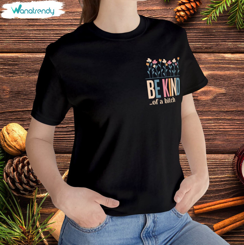 Be Kind Of A Bitch Vintage Shirt, Funny Girls Tee Tops Short Sleeve