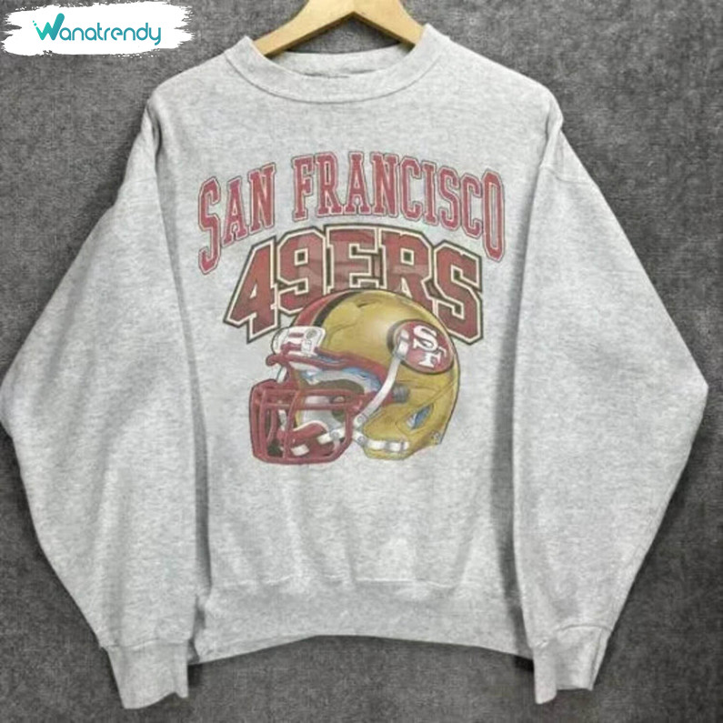 The Niners Sf Football Must Have Shirt , San Francisco Football Sweatshirt Long Sleeve