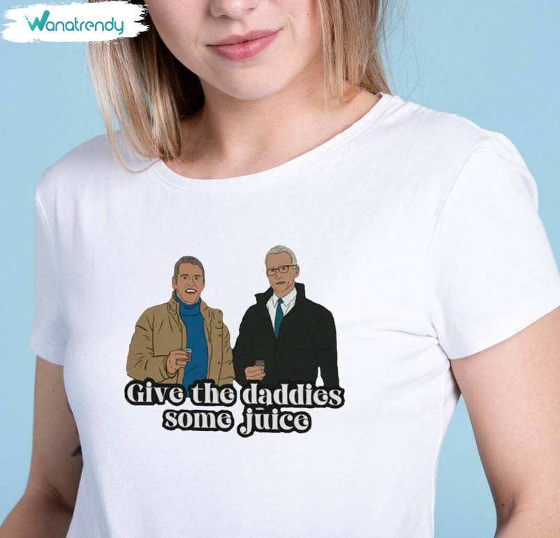 Comfort Give The Daddies Some Juice Shirt, Trendy Unisex Hoodie Crewneck Gift For Holiday