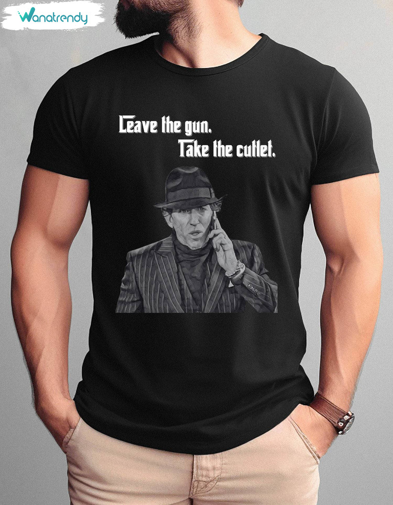 Limited Leave The Gun Take The Cullet Sweatshirt , Tommy Devito Shirt Short Sleeve