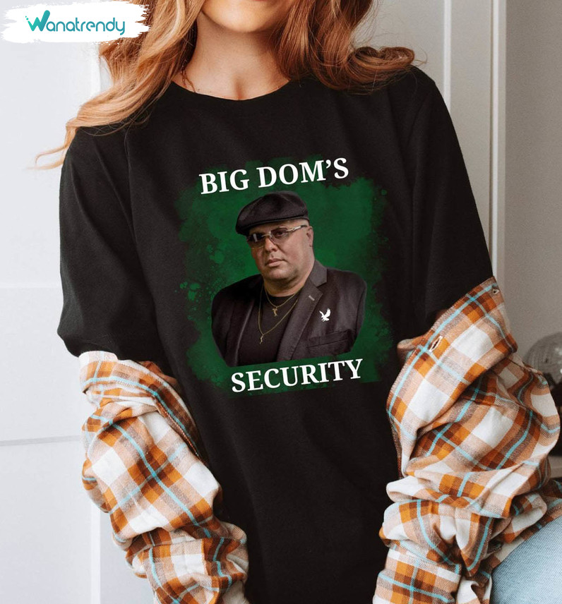 Big Dom Eagles Inspirational Shirt, Big Dom's Security Long Sleeve Sweater