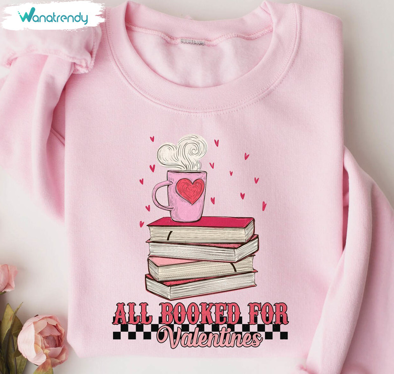 Retro Book And Coffee Sweatshirt , Vintage All Booked For Valentines Shirt Crewneck