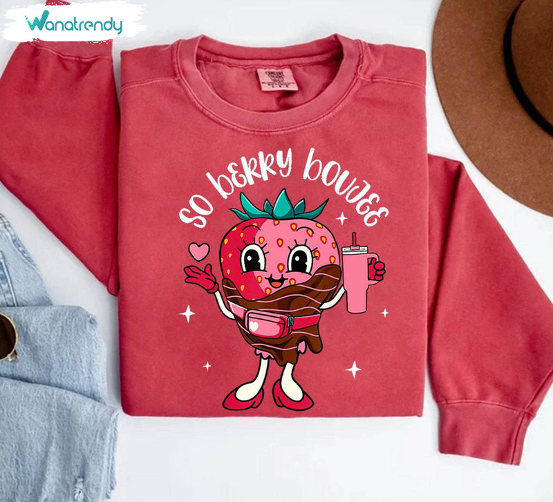 Trendy So Berry Boujee Shirt, Stanley Tumbler Belt Bag Valentines Day T Shirt Sweater