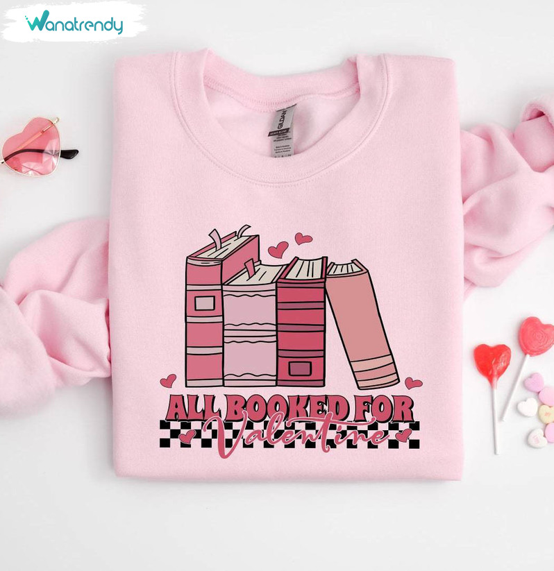 Groovy Book Inspirational Sweatshirt, All Booked For Valentines Shirt Long Sleeve