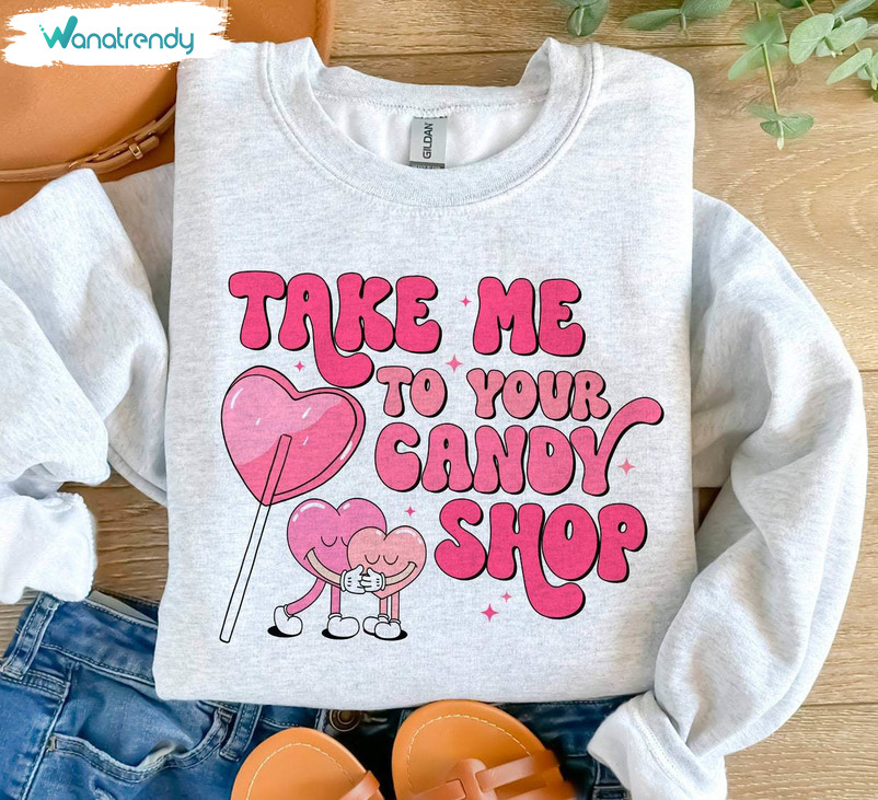 Limited Take Me To Your Candy Shop Shirt, Candy Love Sweatshirt Unisex Hoodie