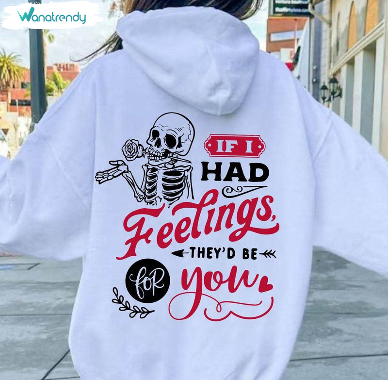 Groovy If I Had Feelings They'd Be For You Shirt, Valentines Day Hoodie Short Sleeve