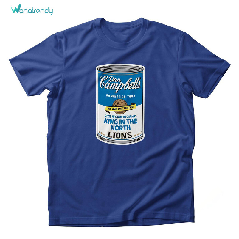 Cute Campbells Can King In The North 2023 T Shirt, Trendy Dan Campbell Shirt Hoodie