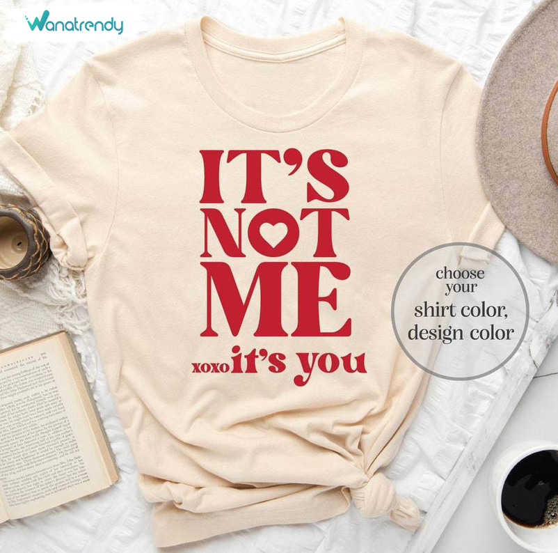 Limited It's Not Me It's You Shirt, Must Have Sarcastic Valentines Day Tank Top Hoodie