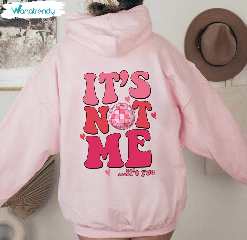Funny It's Not Me It's You Shirt, New Rare Valentines Day Crewneck Short Sleeve
